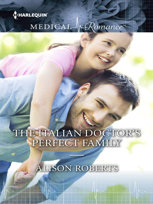 Title details for The Italian Doctor's Perfect Family by Alison Roberts - Available